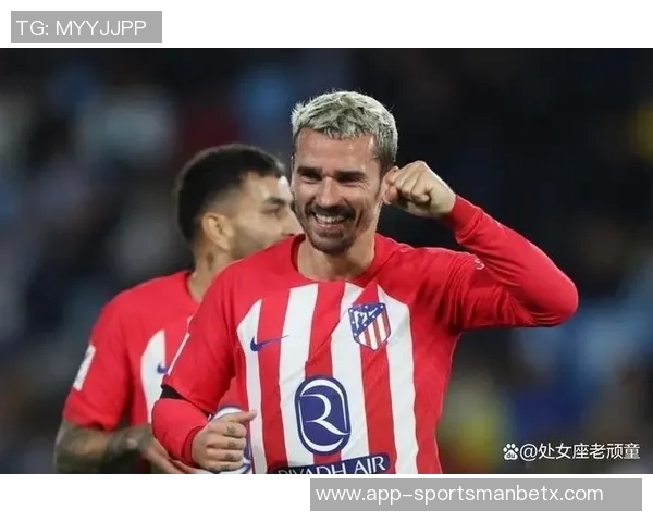 格列兹曼强调无球跑动的重要性期待新援继续展现优异状态