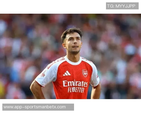 阿森纳表现令人欣慰但仍需谨慎苏维门迪助力赖斯展现潜力