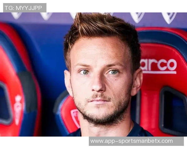 拉基蒂奇感慨MSN组合难再现称球队本可再夺两三座欧冠奖杯